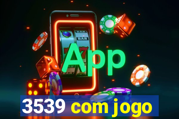 3539 com jogo