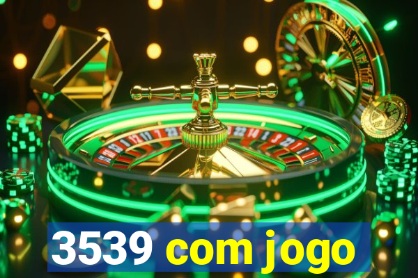 3539 com jogo