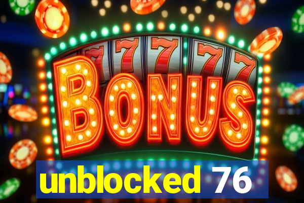 unblocked 76
