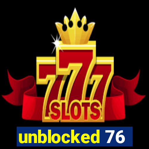 unblocked 76