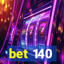 bet 140