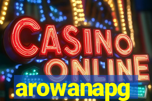 arowanapg