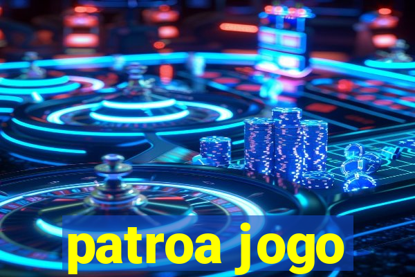 patroa jogo