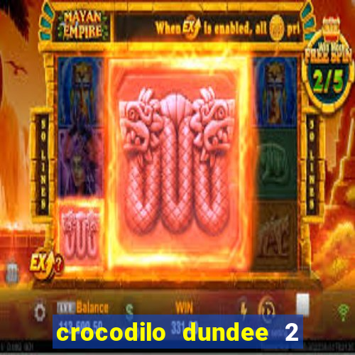 crocodilo dundee 2 filme completo dublado