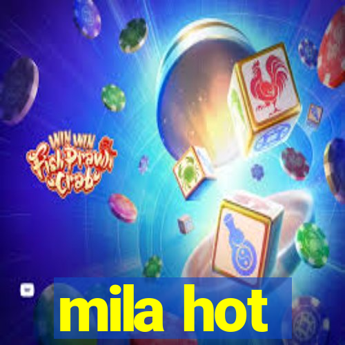 mila hot