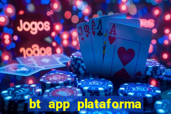 bt app plataforma de jogos