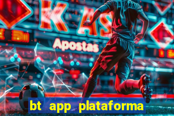 bt app plataforma de jogos