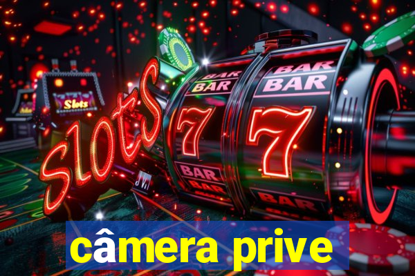 câmera prive