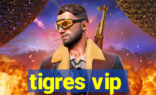 tigres vip