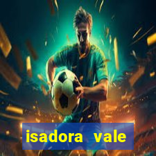 isadora vale reclame aqui