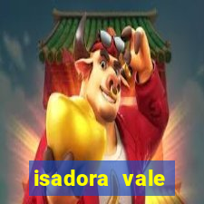 isadora vale reclame aqui