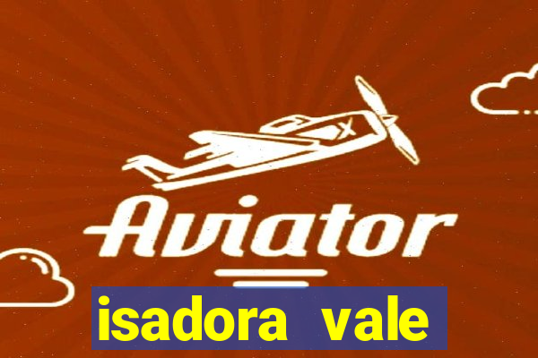 isadora vale reclame aqui