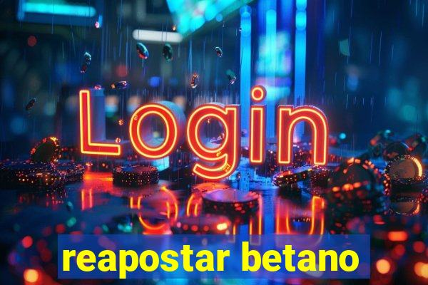 reapostar betano