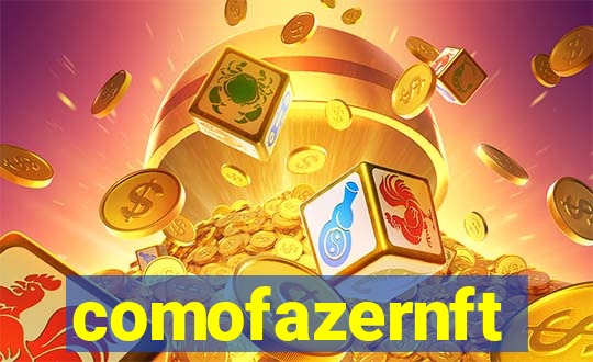 comofazernft