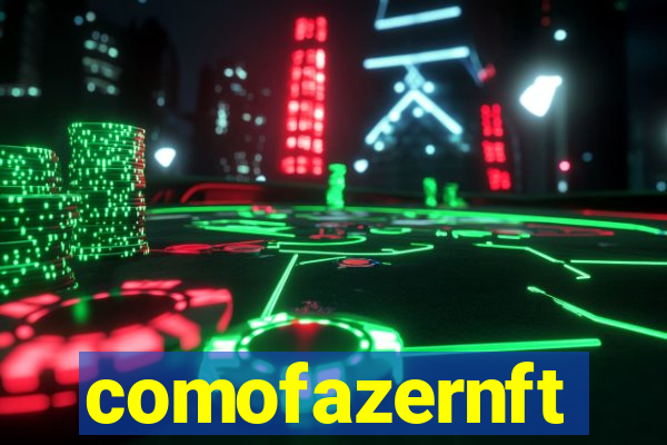 comofazernft