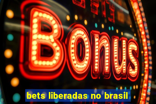 bets liberadas no brasil