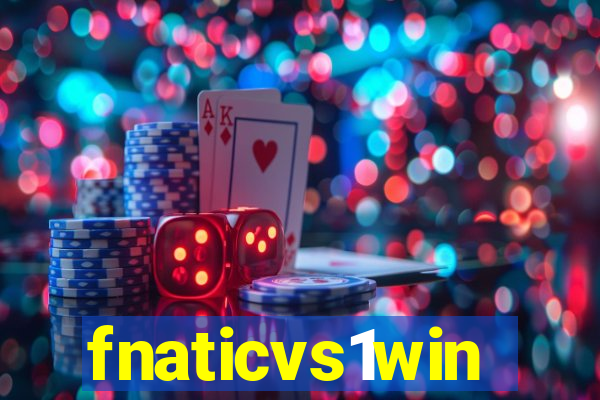 fnaticvs1win