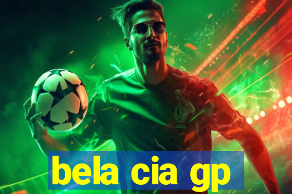 bela cia gp