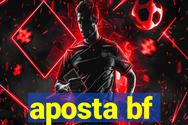 aposta bf