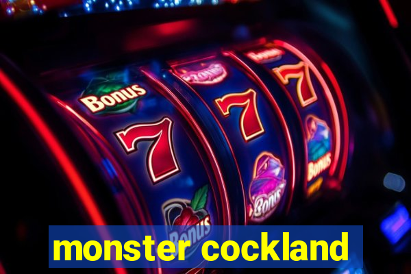 monster cockland