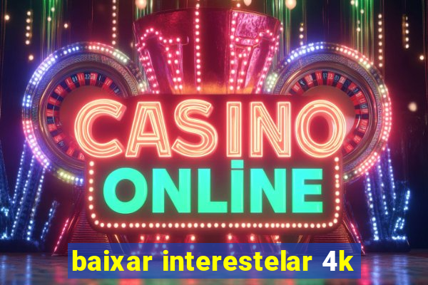baixar interestelar 4k