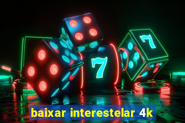 baixar interestelar 4k