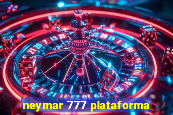 neymar 777 plataforma