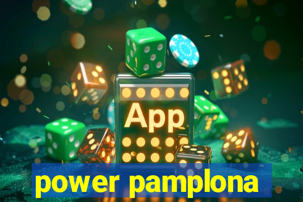 power pamplona