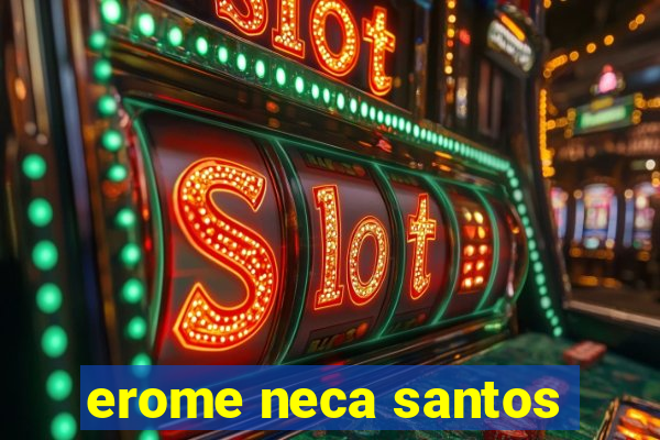 erome neca santos