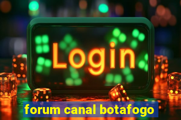 forum canal botafogo