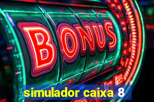 simulador caixa 8
