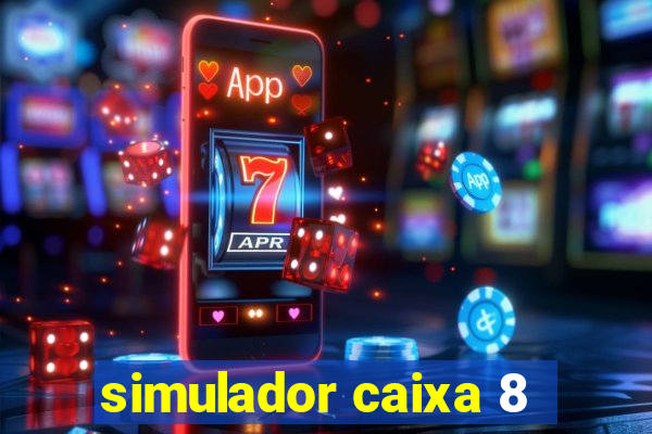 simulador caixa 8