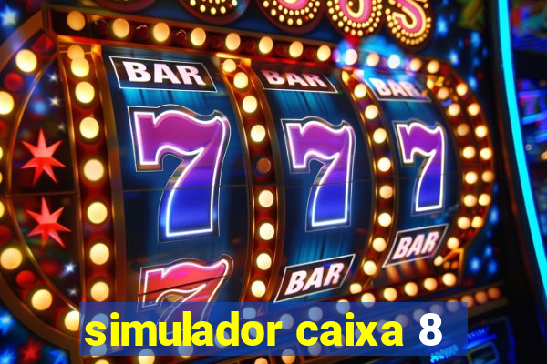 simulador caixa 8