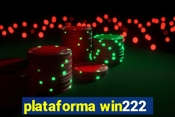 plataforma win222