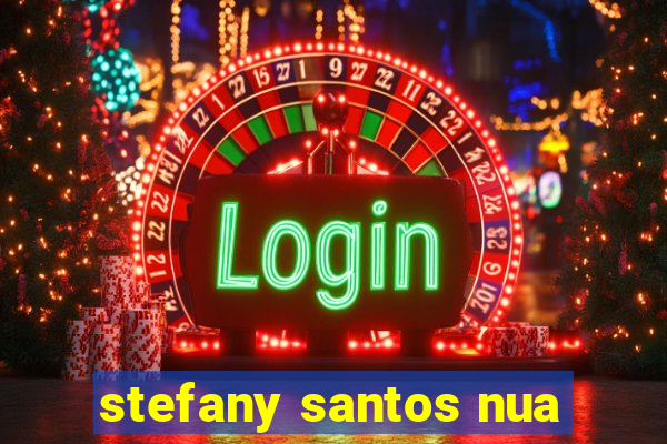 stefany santos nua