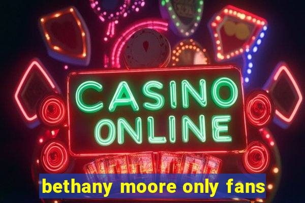 bethany moore only fans