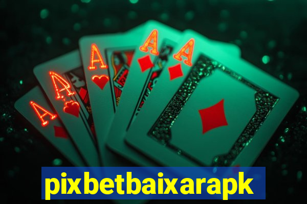 pixbetbaixarapk