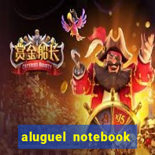 aluguel notebook sao paulo