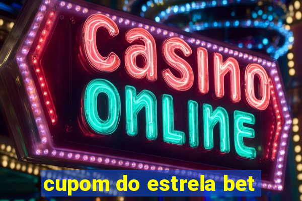cupom do estrela bet