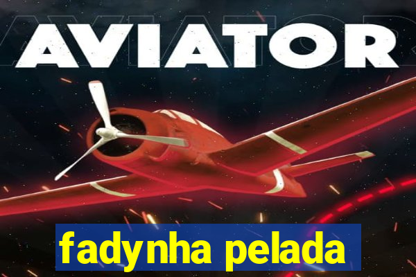 fadynha pelada