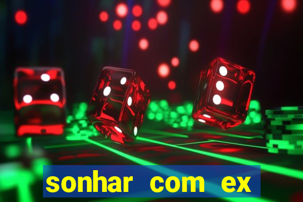 sonhar com ex mulher jogo do bicho