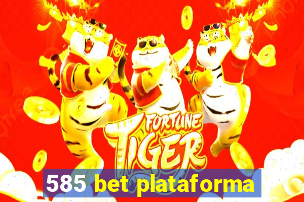 585 bet plataforma