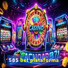 585 bet plataforma