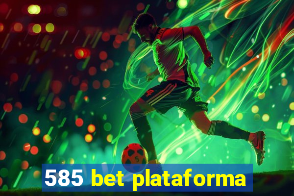 585 bet plataforma