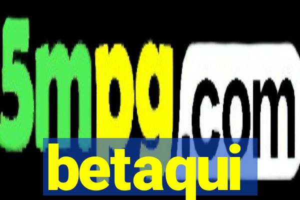 betaqui