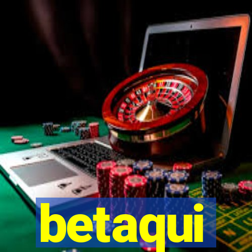 betaqui