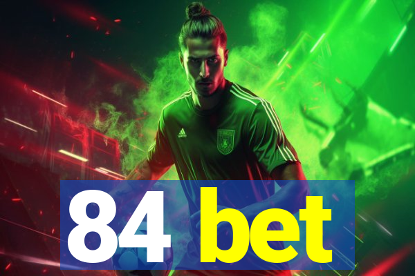 84 bet