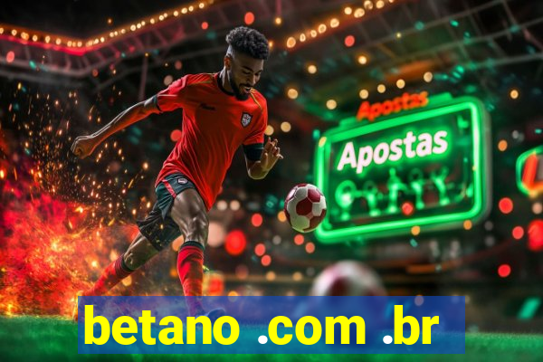 betano .com .br