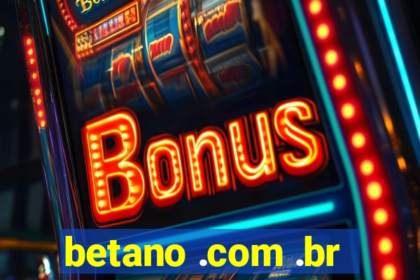 betano .com .br