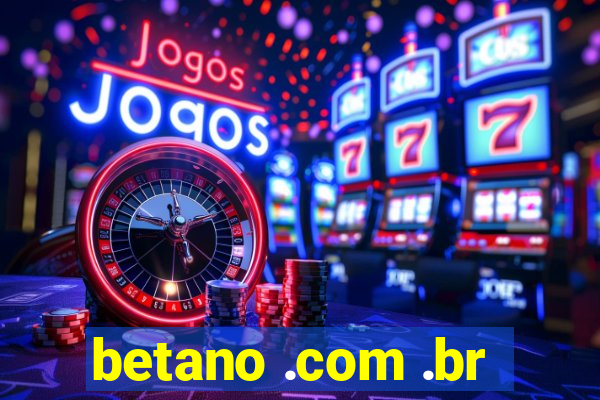 betano .com .br